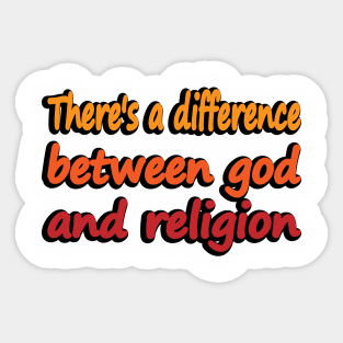 There's a difference between god and religion Sticker